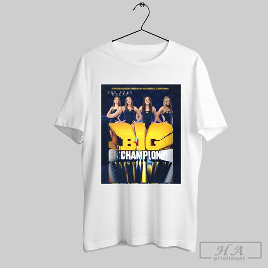 Michigan Swimming Diving Stephanie Balduccini Lindsay Flynn Brady Kendall Claire Newman 20 Free Relay Big Champion Poster T Shirt