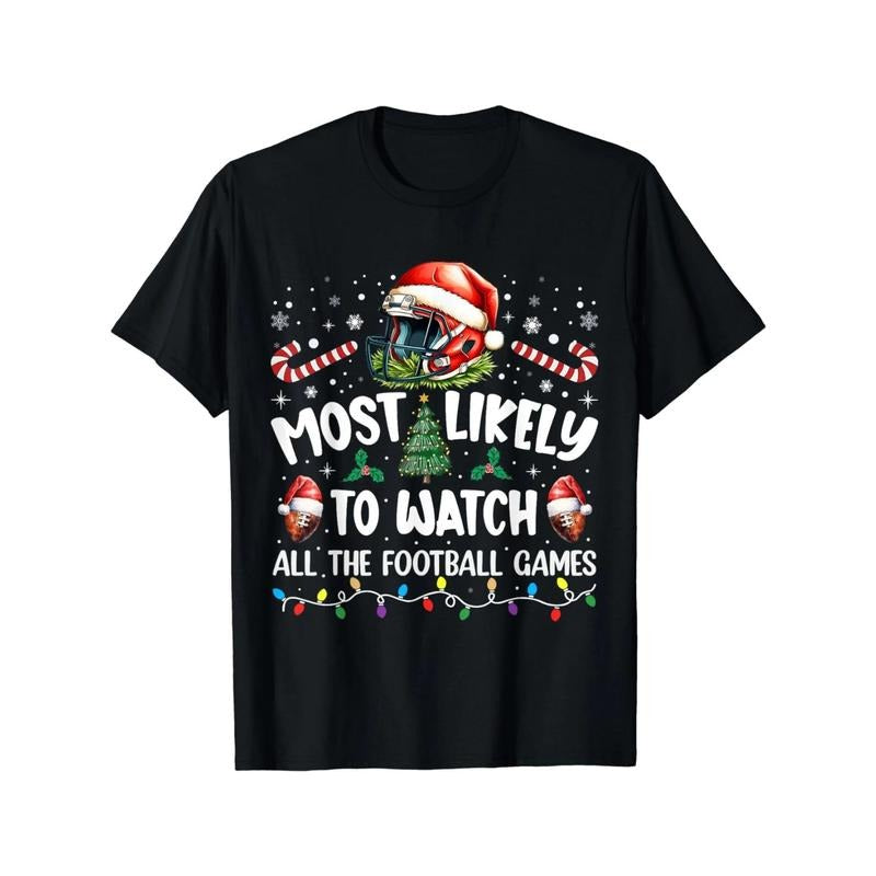 Most Likely To Watch All The Football Games Christmas Family T-Shirt, weight 220g. Men's high quality cotton T-shirt, comfortable, versatile, soft and breathable, short-sleeved top made in usa