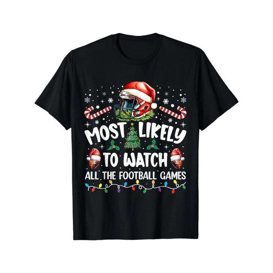 Most Likely To Watch All The Football Games Christmas Family T-Shirt, weight 220g. Men's high quality cotton T-shirt, comfortable, versatile, soft and breathable, short-sleeved top made in usa