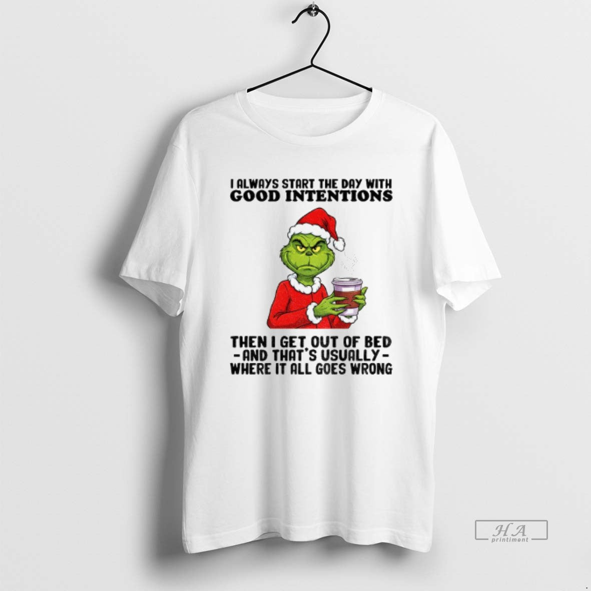 Official Grinch Santa I Always Start The Day With Good Intentions Then I Get Out T-Shirts, Hoodie, Sweatshirt | TeeSparky.com