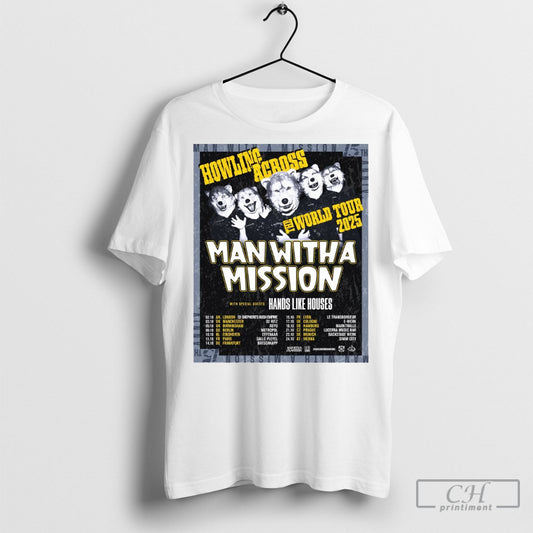 Official Howling Across The World Tour 2025 Man With A Mission With Special Guests Hands Like Houses Poster T Shirt
