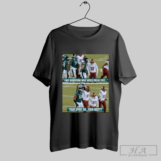 Official I Was Wondering What Would Break First Your Spirit Or Your Body Jordan Mailata Meme Poster T Shirt