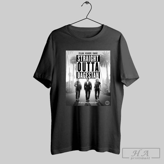 Official Islam Khabib Umar Straight Outta Dagestan The Worlds Most Dangerous Group Ufc 311 Inglewood Ca Poster T Shirt