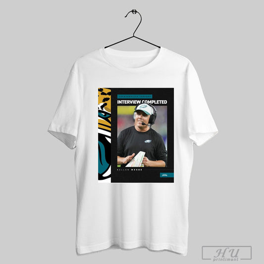 Official Jacksonville Jaguars Interview Completed Kellen Moore Head Coach Vacancy Poster T Shirt