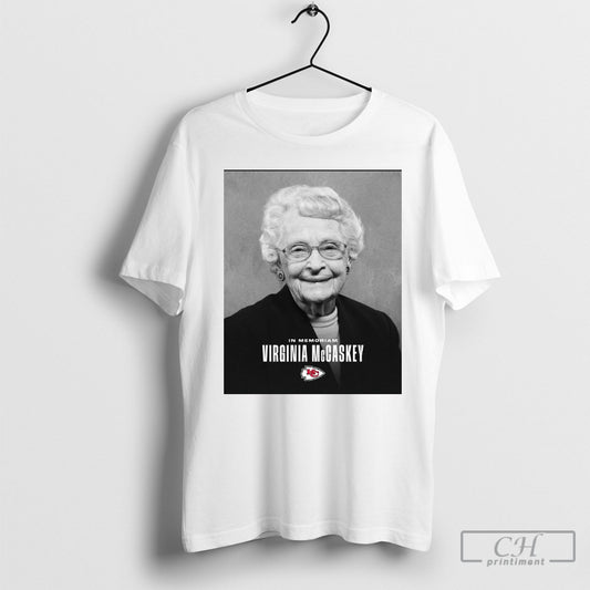 Official Kansas City Chiefs Rip In Memoriam Virginia Mccaskey Incredible Legacy As A Matriarch Shirt Poster Ornaments