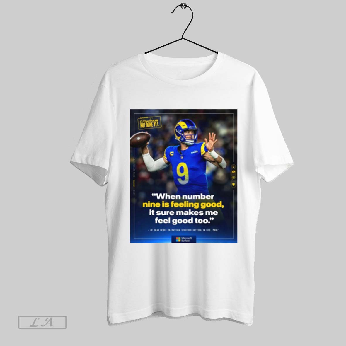 Official Los Angeles Rams When Number Nine Is Feeling Good It Sure Makes Me Feel Good Too Hc Sean Mcvay On Matthem Stafford Getting In His Mode Poster T Shirt