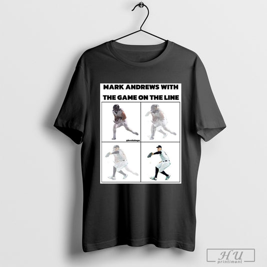 Official Mark Andrews Baltimore Ravens With The Game On The Line Baseball Humour Poster T Shirt Sweatshirt Poster