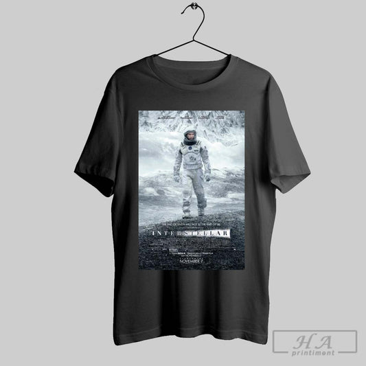 Official Matt Interstellar The End Of Earth Will Not Be The End Of Us Matthew Mcconaughey Anne Hathaway Jessica Chastain Michael Caine Poster T Shirt
