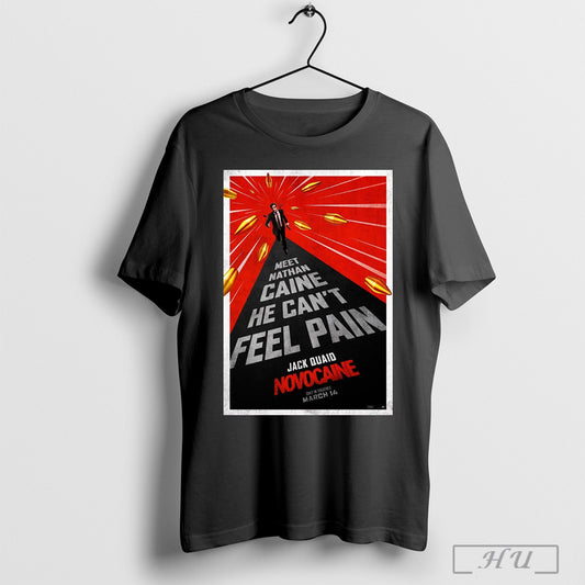 Official Meet Nathan Caine He Cant Feel Pain Jack Quaid Novocaine Only In Theatres March 14 Poster T Shirt