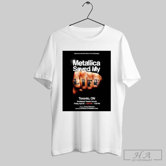 Official Metallica Saved My Life Toronto On Scotiabank Theatre Toronto Friday April 25 2025 Poster T Shirt