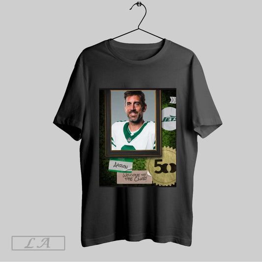 Official New York Jets Aaron Rodgers My Name Is Aaron Welcome To The Club Poster T Shirt