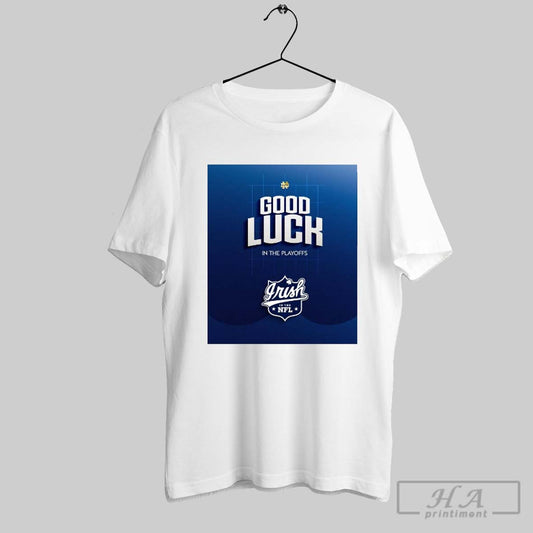 Official Notre Dame Fighting Irish Good Luck In The Playoffs Irish In The Nfl Poster T Shirt