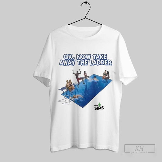 Official Ok Now Take The Ladder Pool Shirt T Shirt Sweatshirt Cutom Poster Coffee Mugs Ornaments