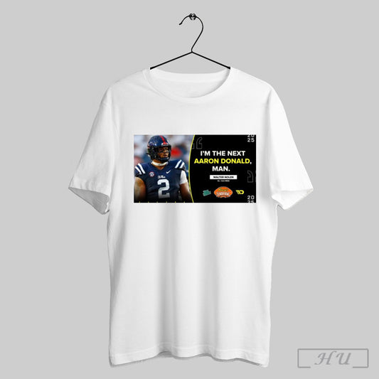 Official Ole Miss Rebels Im The Next Aaron Donald Man Walter Nolen Reeses Senior Bowl 2025 Poster T Shirt