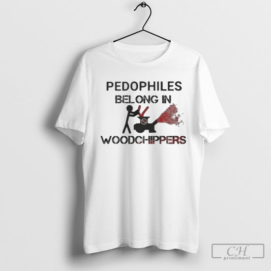 Official Pedophiles Belong In Woodchippers Shirt Poster Ornaments