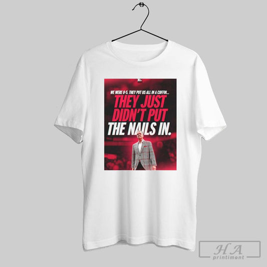 Official Poster Arkansas Razorbacks Mens Basketball Coach John Calipari They Just Didnt Put The Nails In T Shirt