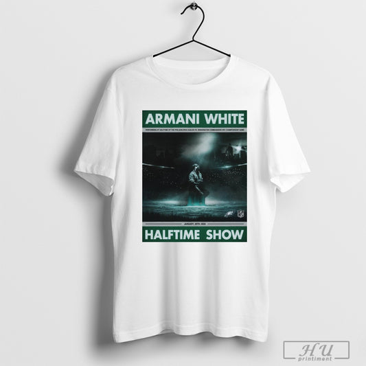 Official Poster Armani White Philadelphia Eagles Vs Washington Commanders Nfl Championship Game January 26th 2025 Halftime Show T Shirt Sweatshirt Posters