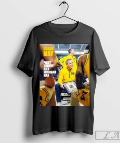 Poster Coach Dusty May Michigan Wolverines First Trophy As A Michigan Man NCAA 2024 t-shirt