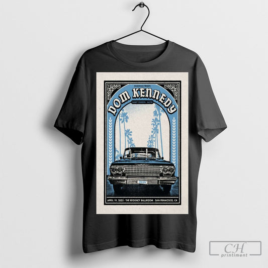 Official Poster Dom Kennedy The Regency Ballroom San Francisco Ca April 19 2025 Concert Tee Shirt Sweatshirt