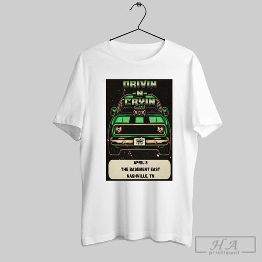 Official Poster Drivin N Cryin April 5 2025 The Basement East In Nashville Tn T Shirt
