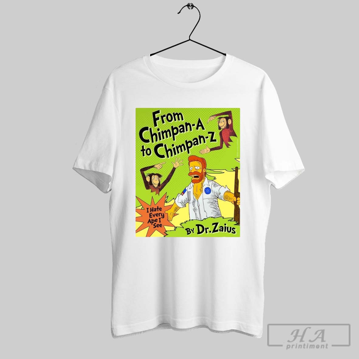 Official Poster From Chimpan A To Chimpan Z By Dr Zaius I Hate Every Ape I See T Shirt