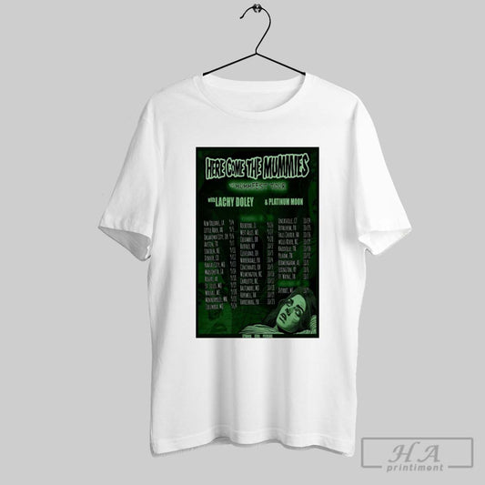 Official Poster Here Come The Mummies The Mummfest Tour 2025 With Lachy Doley And Platinum Moon New Orleans La 9 4 T Shirt
