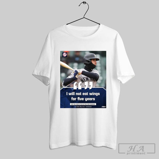 Official Poster I Will Not Eat Wings For Five Years Cody Bellinger After Getting Food Poisoning New York Yankees T Shirt