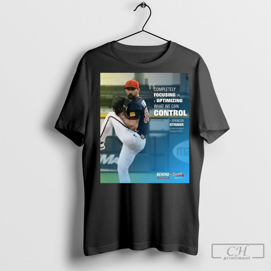 Official Poster Spencer Strider Atlanta Braves Nfl Completely Focusing On And Optimizing What We Can Control T Shirt