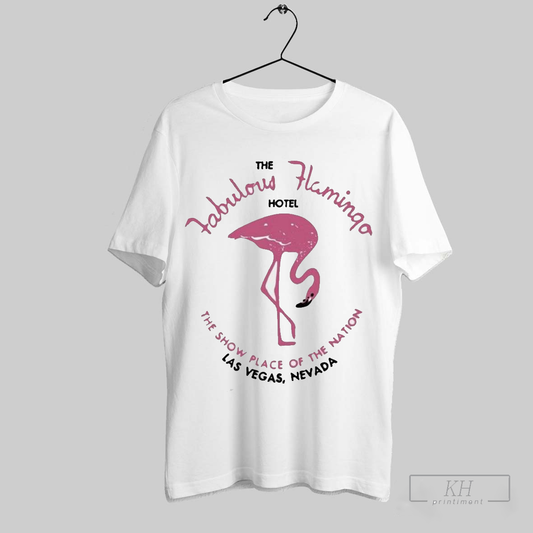 Official The Fabulous Flamingo Hotel The Show Place Of The Nation Las Vegas Nevada Shirt T Shirt Sweatshirt Cutom Poster Coffee Mugs Ornaments