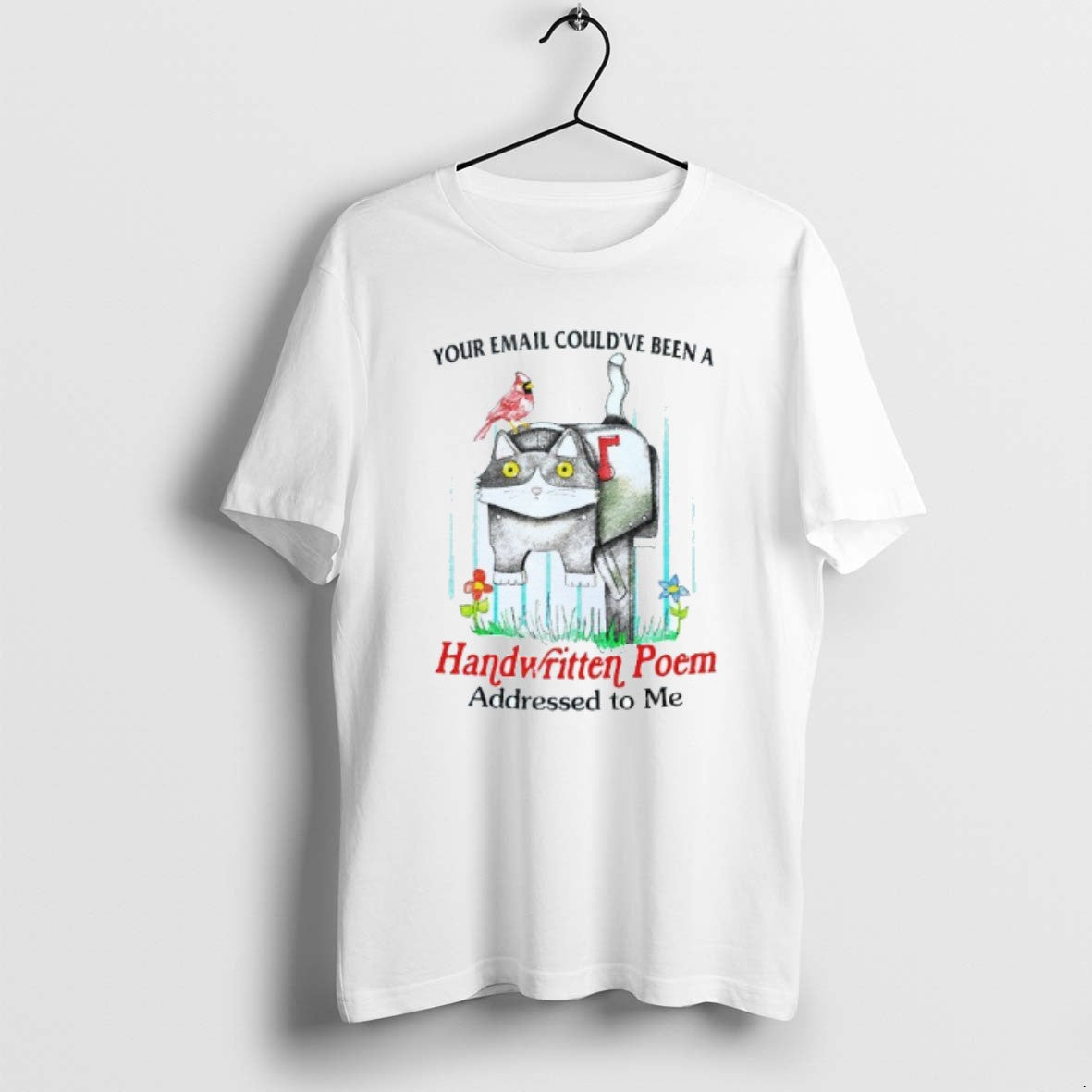 Official Your Email Couldve Been A Handwritten Poem Addressed To Me Cat Mens White Tee Hoodie, Sweatshirt | TeeSparky.com