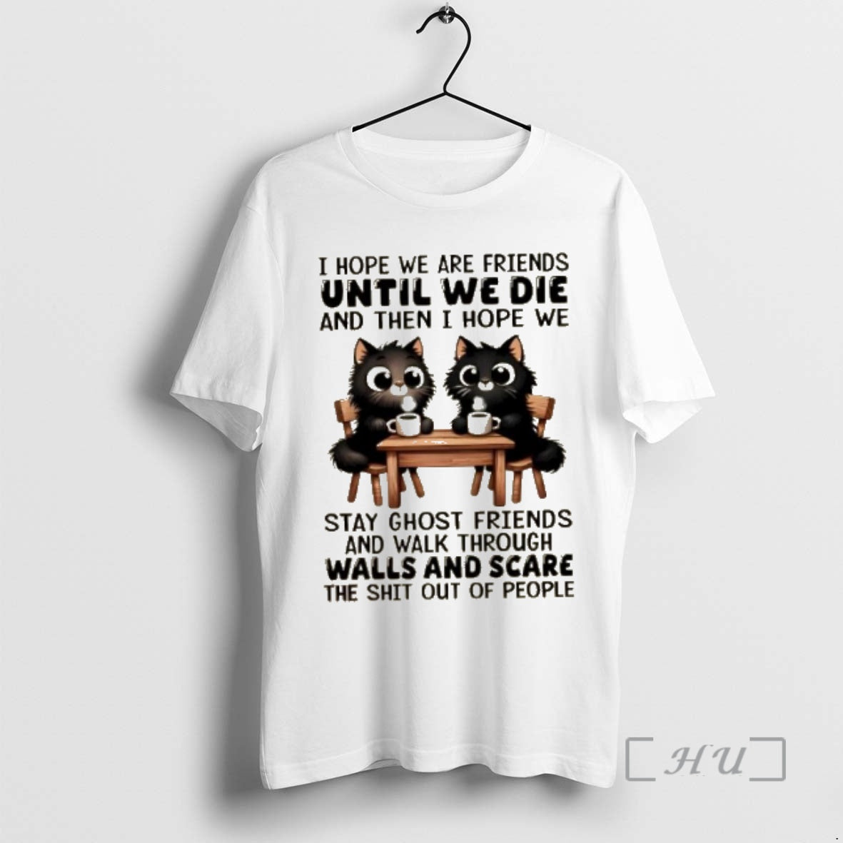 Officials Black Cats I Hope We Are Friends Until We Die Then I Hope T-Shirts, Hoodie, Sweatshirt