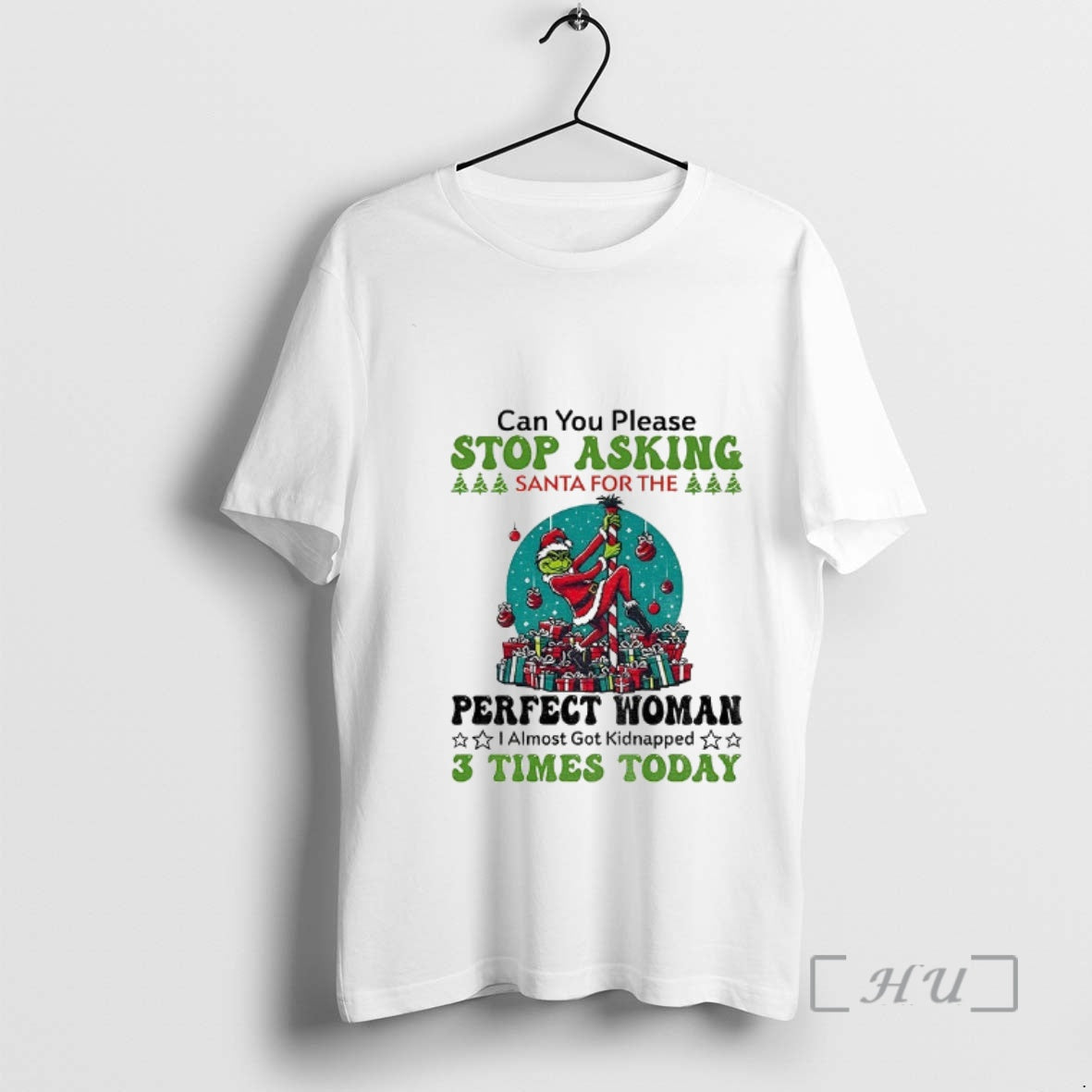 Officials Grinch Santa Can You Please Stop Asking Santa For The Perfect Woman Christmas Premium T-Shirts, Hoodie, Sweatshirt