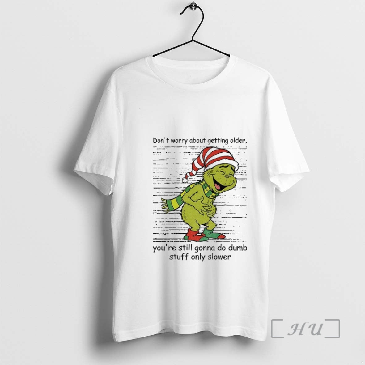 Officials Grinch Santa Dont Worry About Getting Older Youre Still Gonna Do Dumb Stuff Only T-Shirts, Hoodie, Sweatshirt