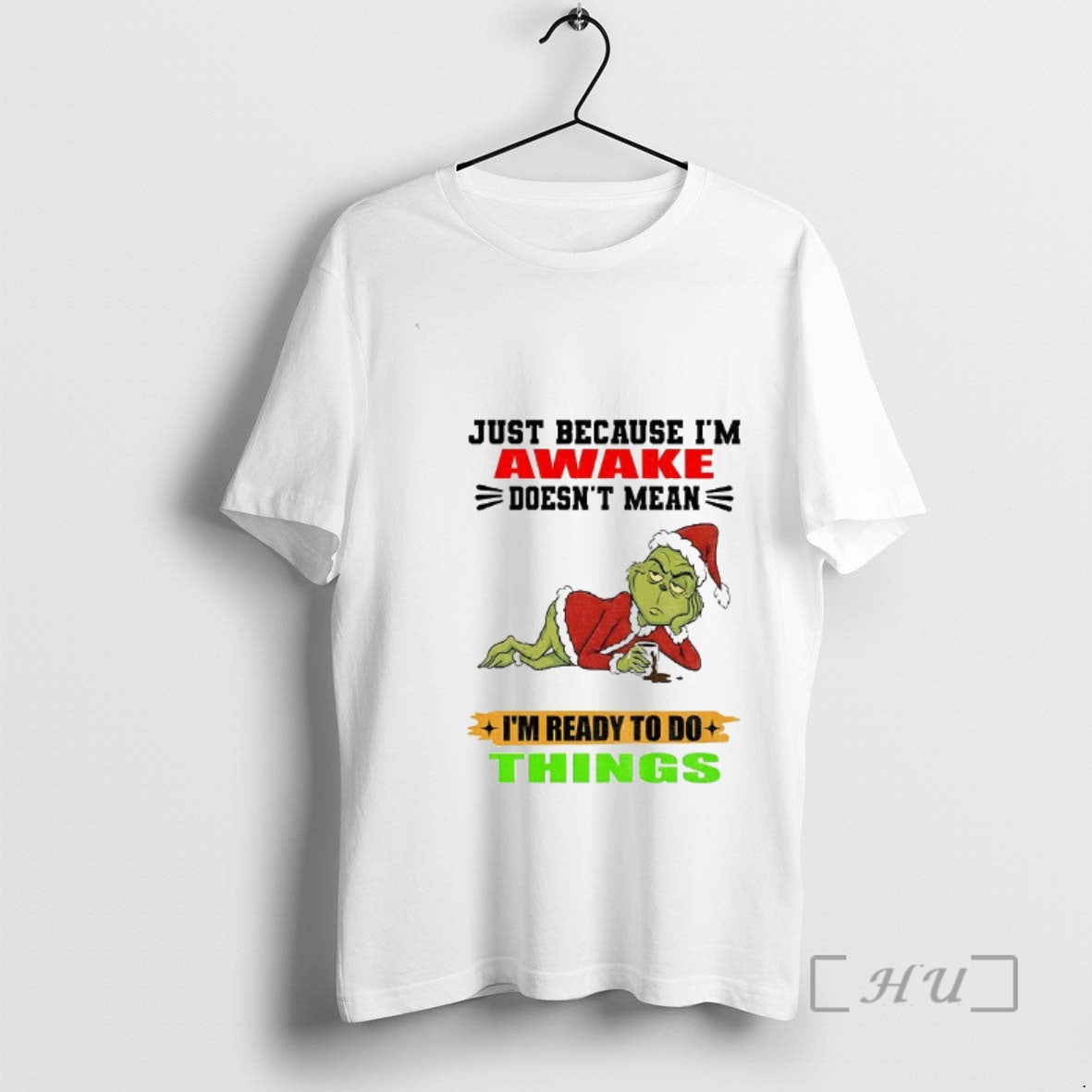 Officials Grinch Santa Just Because Im Awake Doesnt Mean Im Ready To Do Things Christmas T-Shirts, Hoodie, Sweatshirt