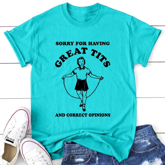 Sorry For Having Great Tits Apparel, Proudly Printed In The USA, Tee / Tank / V Neck Gray / White / Blue / Hot Pink / Orange, #sassy #cute #blackprint