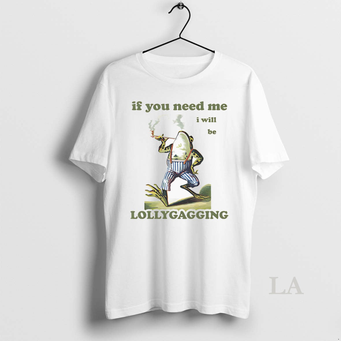 Original Frog If You Need Me I Will Be Lollygagging T-Shirts, Hoodie, Sweatshirt | TeeSparky.com