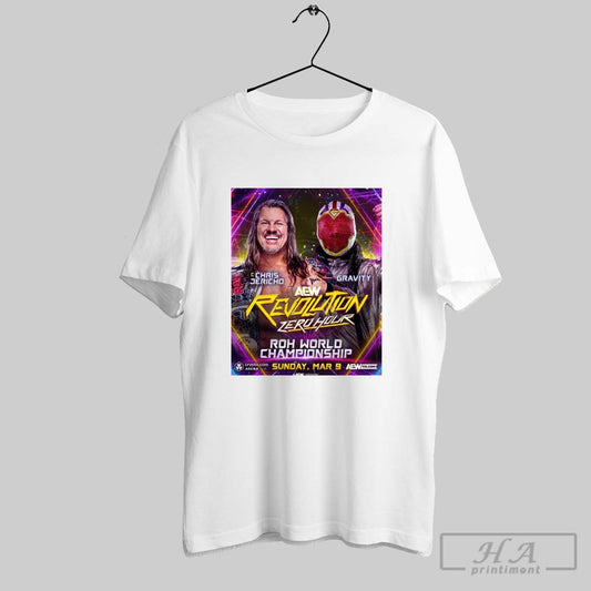 Poster Aew Revolution Zero Hour Roh World Championship Chris Jericho Vs Gravity March 9 2025 T Shirt