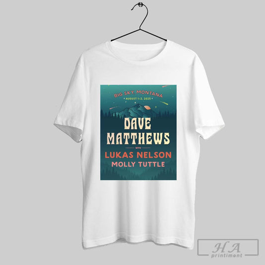 Poster Dave Matthews With Lukas Nelson Molly Tuttle Big Sky Montana August 1 2 2025 T Shirt