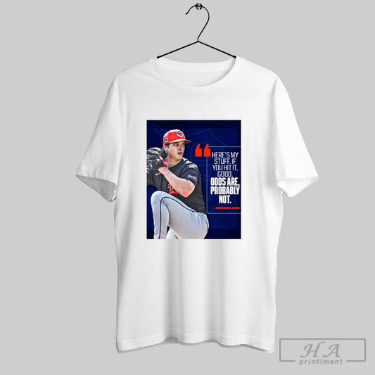 Poster Jackson Jobe Detroit Tigers Mlb Heres My Stuff If You Hit It Good Odds Are Probably Not T Shirt