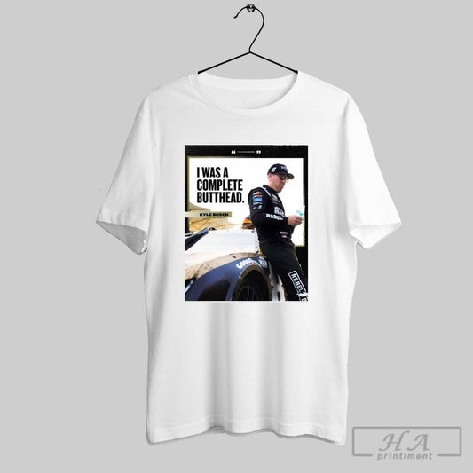 Poster Kyle Busch I Was A Complete Butthead Nascar Circuit Of The Americas 2025 T Shirt