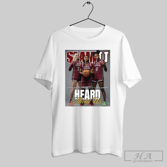 Poster Slamu Cover Heard About Us Chloe Kitts Milaysia Fulwiley Joyce Edwards South Carolina Gamecocks Basketball T Shirt