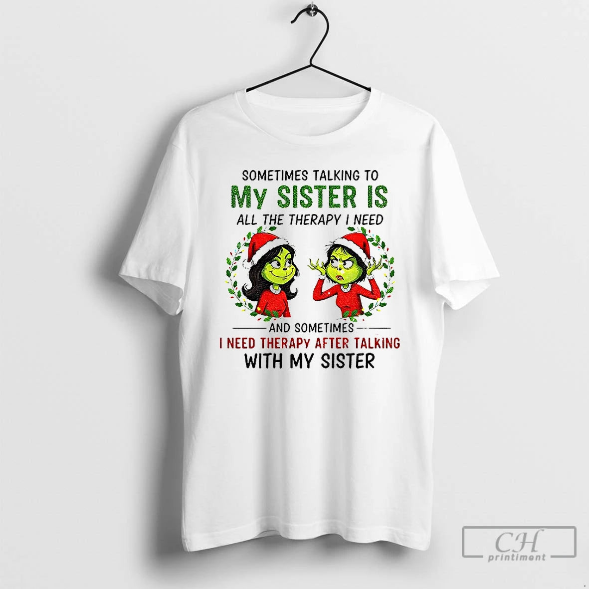 Grinch Santa Some Time Talking My Sister Is All Therapy I Need T-Shirts, Hoodie, Sweatshirt