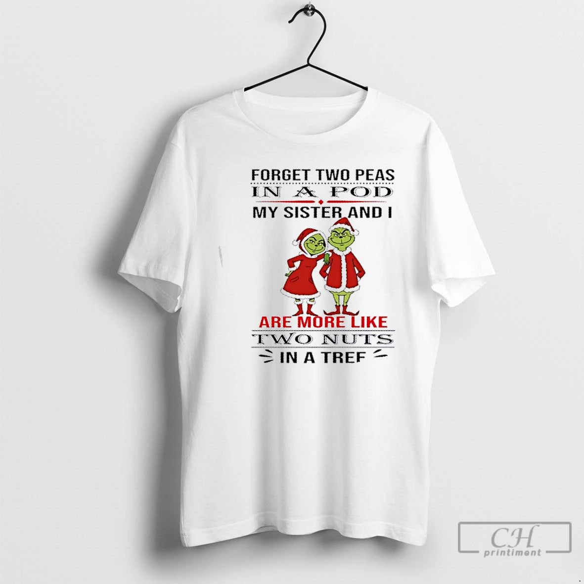 Premium Grinch Forget Two Peas In A Pod My Sister And I Are More Like T-Shirts, Hoodie, Sweatshirt | TeeSparky.com