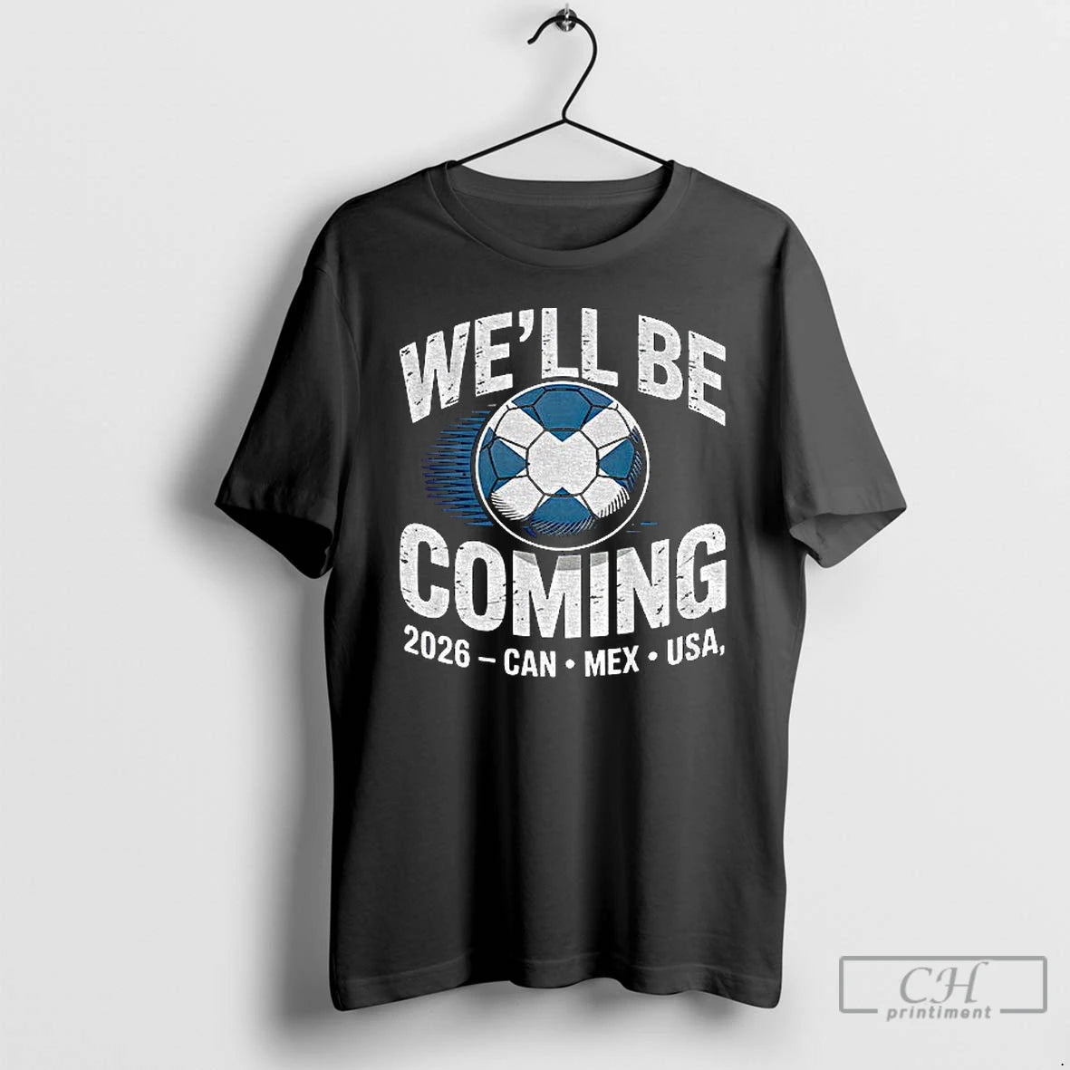 Premium Scotland 2026 Soccer Well Be Coming Usa Canda Mexico T-Shirts, Hoodie, Sweatshirt | TeeSparky.com