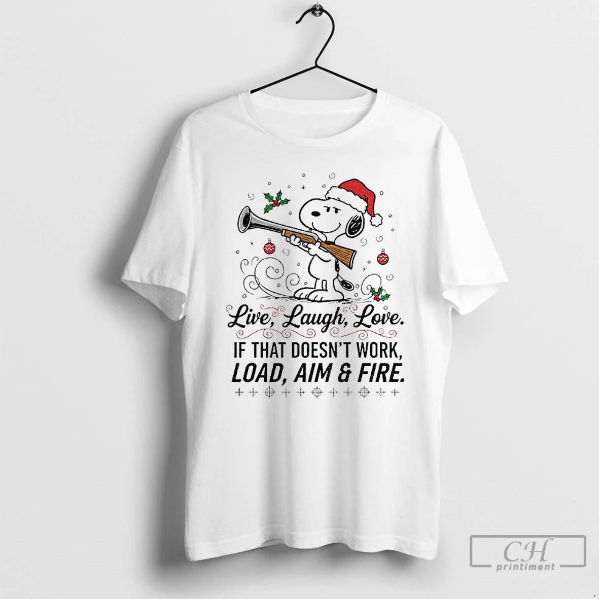 Premium Snoopy Santa Claus Live Laugh Love If That Doesnt Work Load Aim And Fire T-Shirts, Hoodie, Sweatshirt | TeeSparky.com