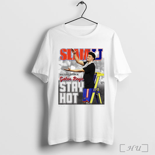 Slam Gator Boys Stay Hot Walter Clayton Jr T Shirt Sweatshirt