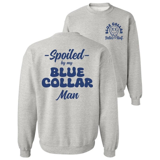 Spoiled By My Blue Collar Man Sweatshirt - Classic Unisex Crewneck Baggy Fit Comfort Soft Menswear Day Comfortable Quality Long Pullover Sweaters Cotton Casual