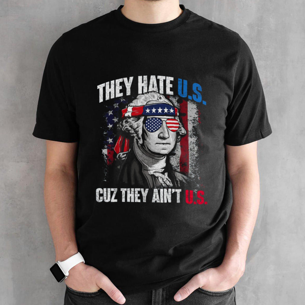 They Hate Us Cuz They AinT Us Usa American Flag shirt