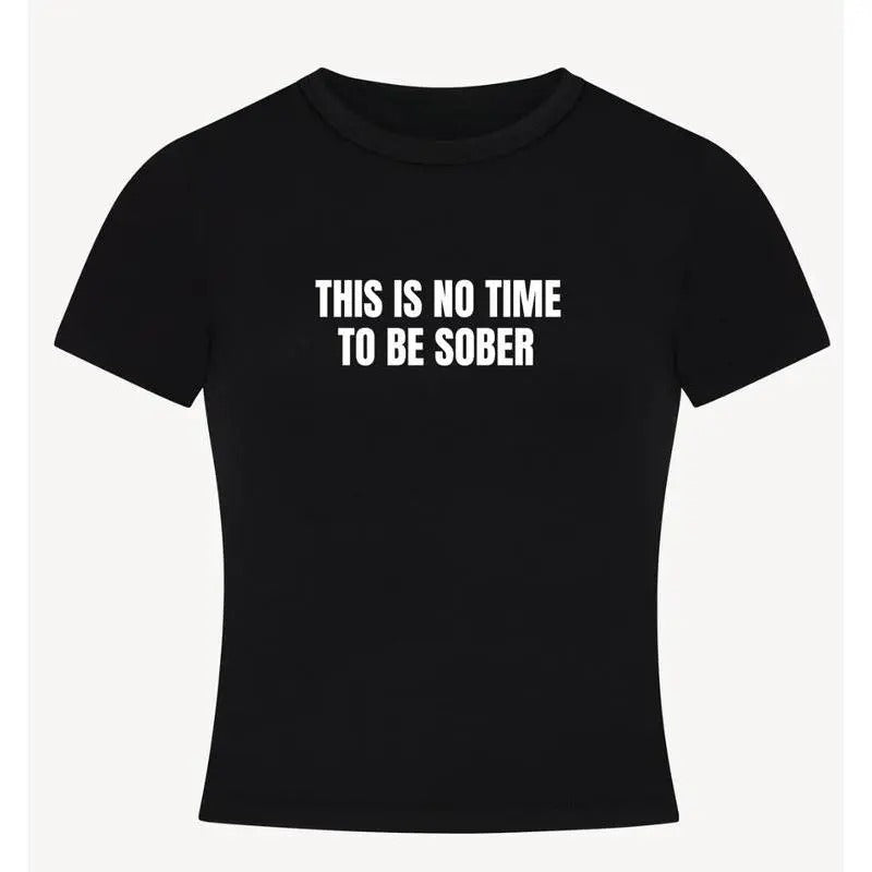 This Is No Time To Be Sober Top |  Womenswear Shirt Hoodie Sweatshirt | TeeSparky.com