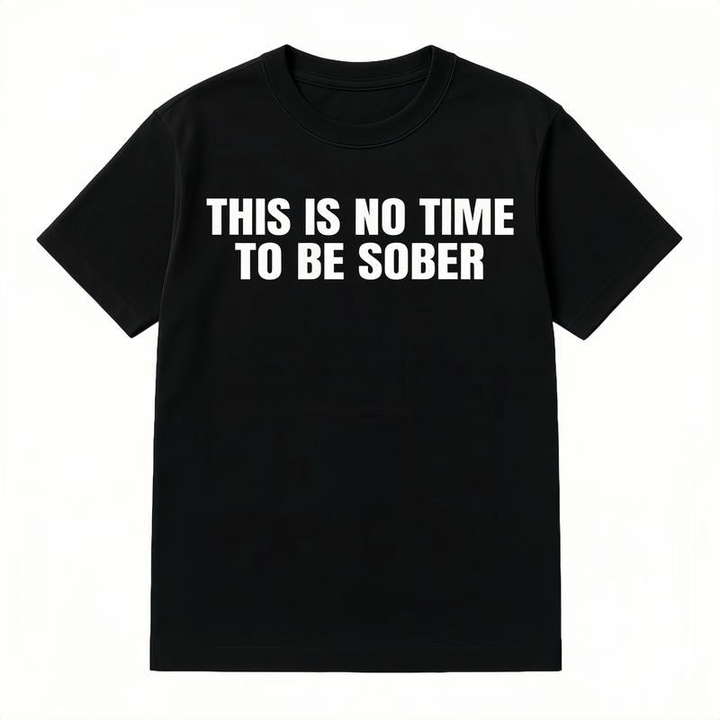 This is No Time To Be Sober T-Shirt Funny Meme Graphic Tee Casual Streetwear Top Trendy Tshirt for Gifts Cotton Golf Gift...